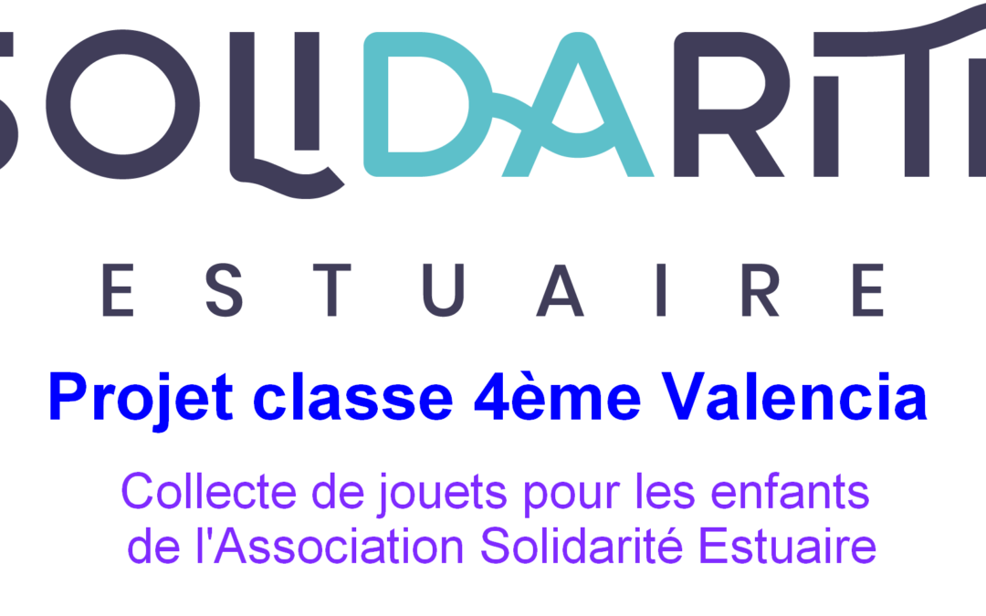 Projet classe 4ème Valencia : Collecte de jouets pour les enfants de l’Association Solidarité Estuaire